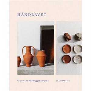 Handmade - A Guide to Handmade Pottery, Lilly Maetzig